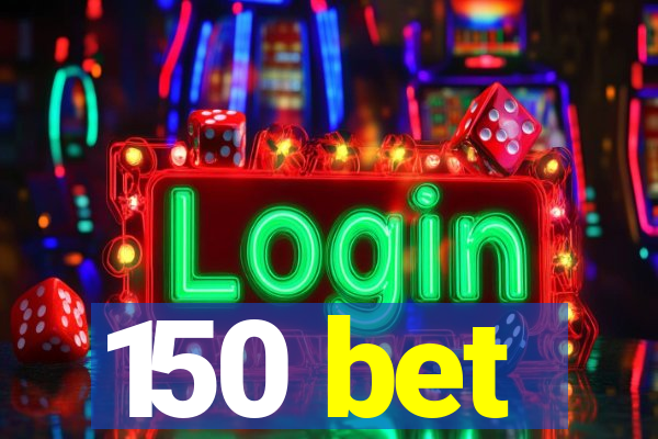150 bet